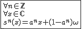 2$\fbox{\forall n\in\mathbb{Z}\\\forall z\in\mathbb{C}\\s^{n}(z)=a^{n}z+(1-a^n)\omega}